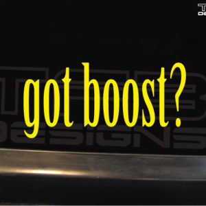 Got Boost? Decal – Many Sizes / Colors – Turbo Car Sticker